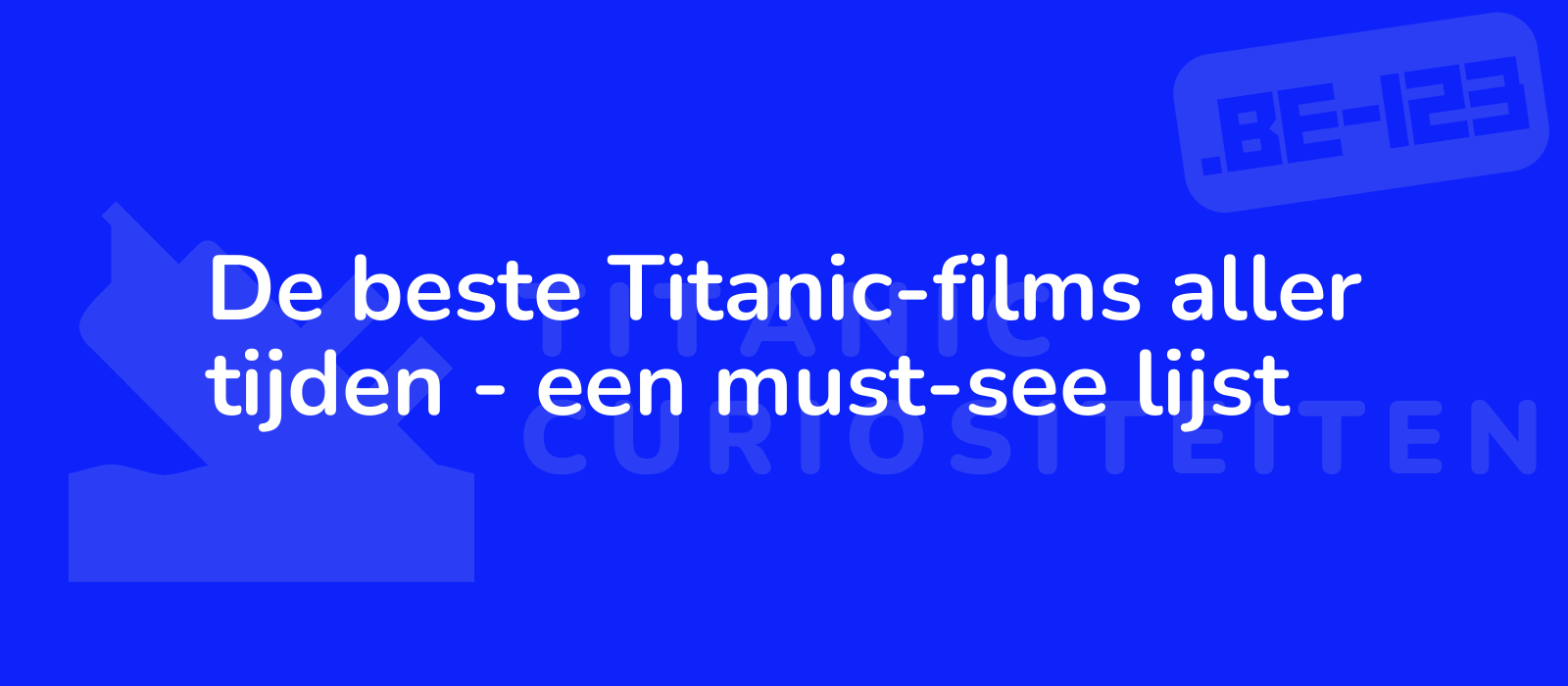 De beste Titanic-films aller tijden - een must-see lijst