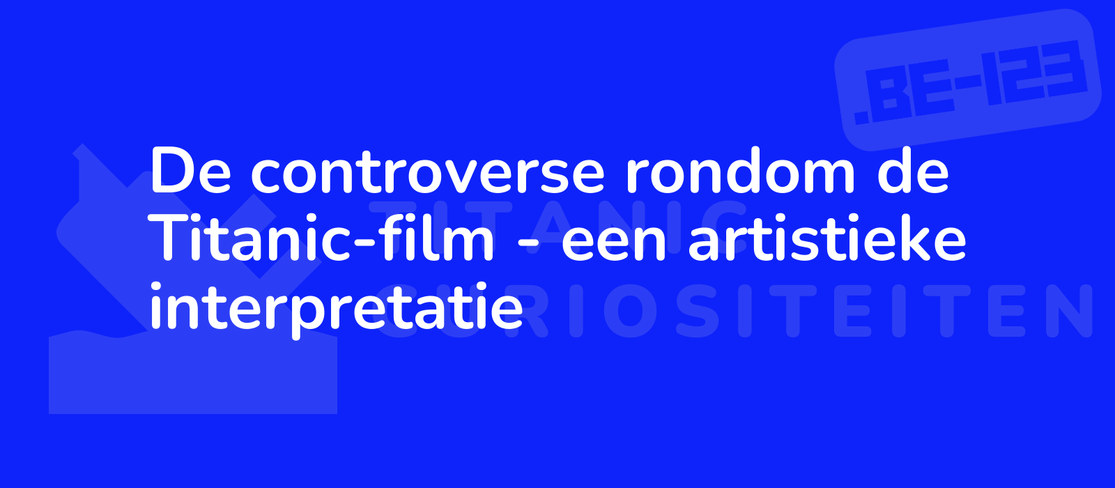 De controverse rondom de Titanic-film - een artistieke interpretatie