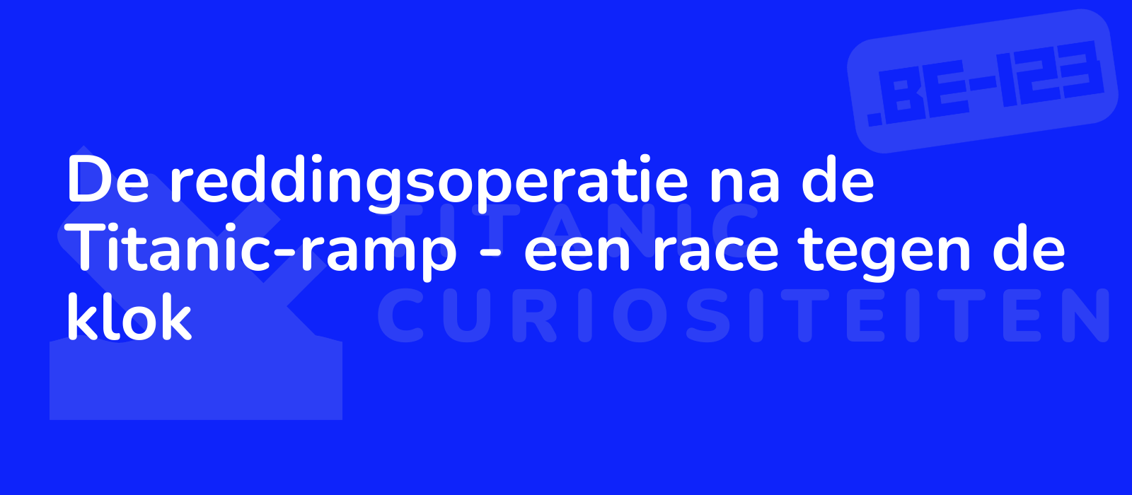 De reddingsoperatie na de Titanic-ramp - een race tegen de klok