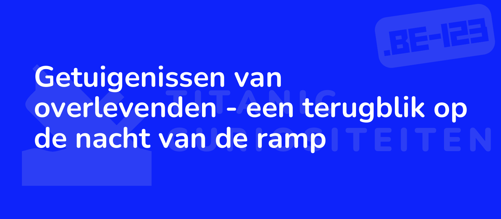 Getuigenissen van overlevenden - een terugblik op de nacht van de ramp